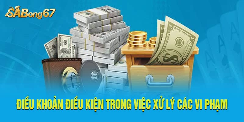 Điều khoản điều kiện Sabong67 trong việc xử lý các vi phạm Điều khoản điều kiện Sabong67 trong việc xử lý các vi phạm